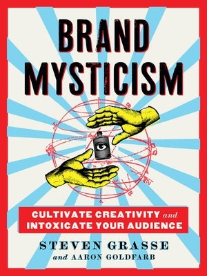 Brand Mysticism: Cultivate Creativity and Intoxicate Your Audience - Hardcover | Diverse Reads