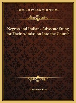 Negro's and Indians Advocate Suing for Their Admission Into the Church - Hardcover | Diverse Reads