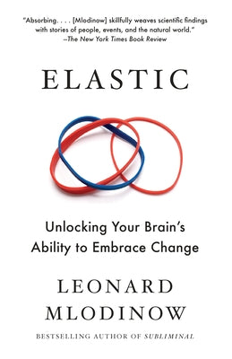 Elastic: Unlocking Your Brain's Ability to Embrace Change - Paperback | Diverse Reads