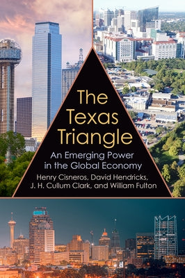 The Texas Triangle: An Emerging Power in the Global Economy - Hardcover | Diverse Reads