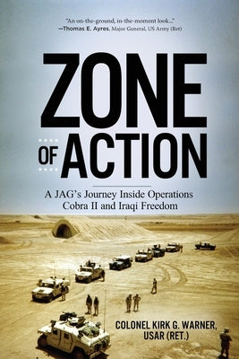 Zone of Action: A JAG's Journey Inside Operations Cobra II and Iraqi Freedom - Paperback | Diverse Reads