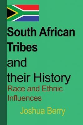 South African Tribes and their History: Race and Ethnic Influences - Paperback | Diverse Reads