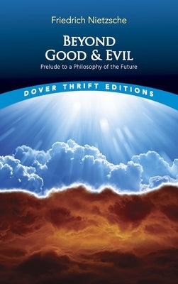 Beyond Good and Evil: Prelude to a Philosophy of the Future - Paperback | Diverse Reads