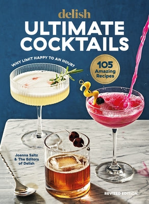 Delish Ultimate Cocktails: Why Limit Happy to an Hour? (REVISED EDITION) - Hardcover | Diverse Reads