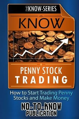 Know Penny Stock Trading: How to Start Trading Penny Stocks and Make Money - Paperback | Diverse Reads