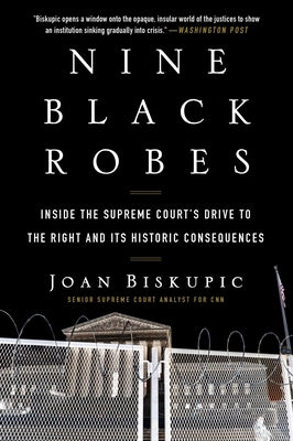Nine Black Robes: Inside the Supreme Court's Drive to the Right and Its Historic Consequences - Paperback | Diverse Reads