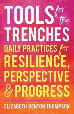 Tools for the Trenches: Daily Practices for Resilience, Perspective & Progress - Paperback | Diverse Reads