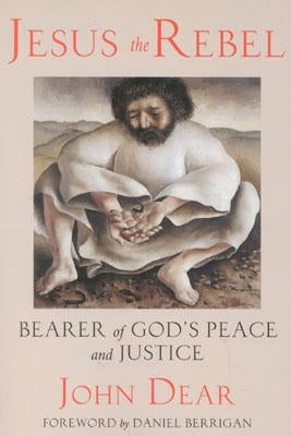 Jesus the Rebel: Bearer of God's Peace and Justice / Edition 1 - Paperback | Diverse Reads
