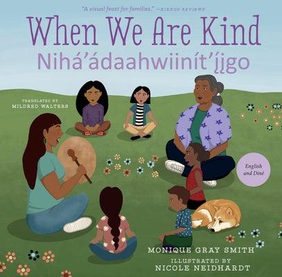 When We Are Kind / Nihá'ádaahwiinít'íigo - Hardcover | Diverse Reads