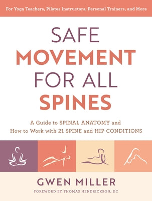 Safe Movement for All Spines: A Guide to Spinal Anatomy and How to Work with 21 Spine and Hip Conditions - Paperback | Diverse Reads