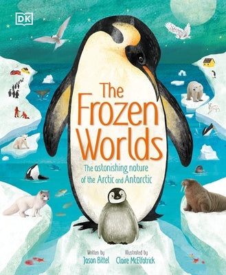 The Frozen Worlds: The Astonishing Nature of the Arctic and Antarctic - Hardcover | Diverse Reads