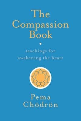 The Compassion Book: Teachings for Awakening the Heart - Paperback | Diverse Reads