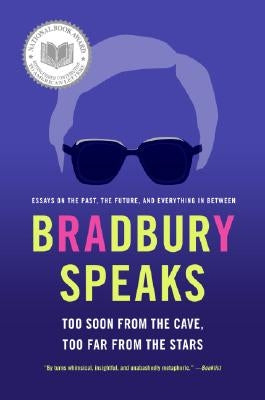 Bradbury Speaks: Too Soon from the Cave, Too Far from the Stars - Paperback | Diverse Reads