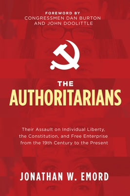 The Authoritarians: Their Assault on Individual Liberty, the Constitution, and Free Enterprise from the 19th Century to the Present - Paperback | Diverse Reads