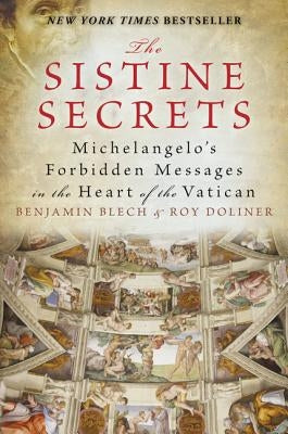 The Sistine Secrets: Michelangelo's Forbidden Messages in the Heart of the Vatican - Paperback | Diverse Reads
