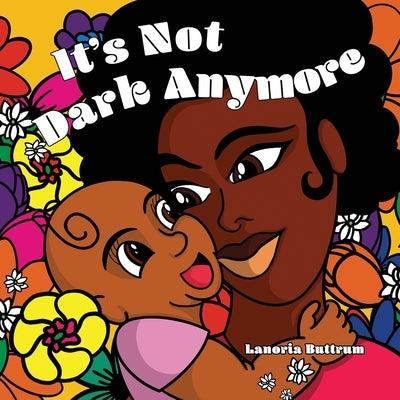 It's Not Dark Anymore - Paperback | Diverse Reads