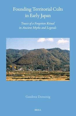 Founding Territorial Cults in Early Japan: Traces of a Forgotten Ritual in Ancient Myths and Legends - Hardcover | Diverse Reads