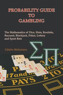 Probability Guide to Gambling: The Mathematics of Dice, Slots, Roulette, Baccarat, Blackjack, Poker, Lottery and Sport Bets - Paperback | Diverse Reads