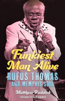 Funkiest Man Alive: Rufus Thomas and Memphis Soul - Hardcover | Diverse Reads