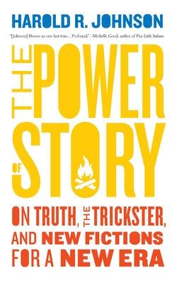 The Power of Story: On Truth, the Trickster, and New Fictions for a New Era - Paperback