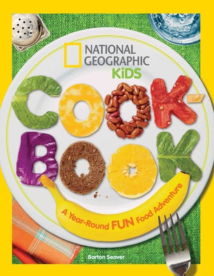 National Geographic Kids Cookbook: A Year-Round Fun Food Adventure - Paperback | Diverse Reads