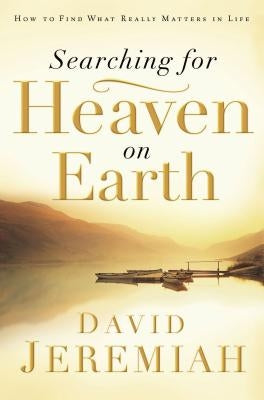 Searching for Heaven on Earth: How to Find What Really Matters in Life - Paperback | Diverse Reads
