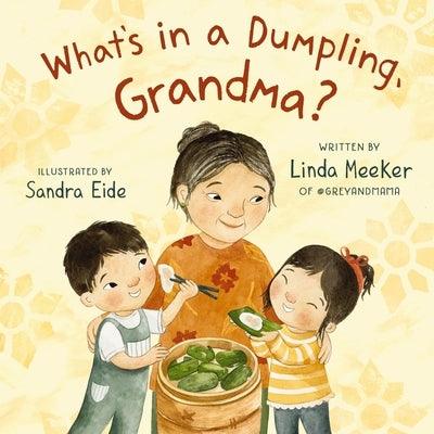 What's in a Dumpling, Grandma? - Hardcover | Diverse Reads