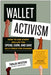 Wallet Activism: How to Use Every Dollar You Spend, Earn, and Save as a Force for Change - Paperback | Diverse Reads