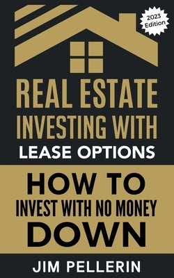 Real Estate Investing with Lease Options - Investing in Real Estate with No Money Down - Paperback | Diverse Reads
