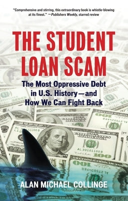 The Student Loan Scam: The Most Oppressive Debt in U.S. History and How We Can Fight Back - Paperback | Diverse Reads