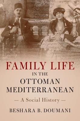 Family Life in the Ottoman Mediterranean: A Social History - Paperback