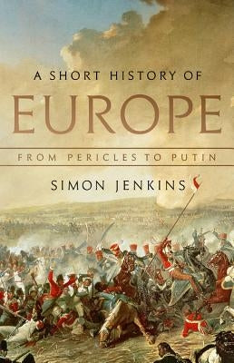 A Short History of Europe: From Pericles to Putin - Hardcover | Diverse Reads