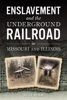 Enslavement and the Underground Railroad in Missouri and Illinois - Paperback |  Diverse Reads