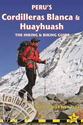 Peru's Cordilleras Blanca & Huayhuash: The Hiking & Biking Guide - Paperback | Diverse Reads