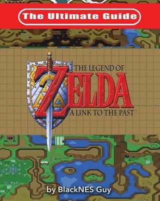 The Ultimate Guide to The Legend of Zelda A Link to the Past - Paperback | Diverse Reads