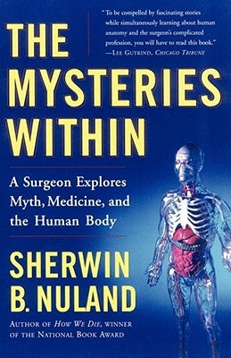 The Mysteries Within: A Surgeon Explores Myth, Medicine, and the Human Body - Paperback | Diverse Reads