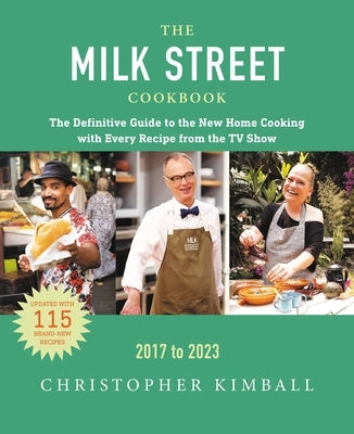 The Milk Street Cookbook: The Definitive Guide to the New Home Cooking, Featuring Every Recipe from Every Episode of the TV Show, 2017-2023 - Hardcover | Diverse Reads
