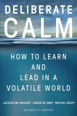 Deliberate Calm: How to Learn and Lead in a Volatile World - Hardcover | Diverse Reads