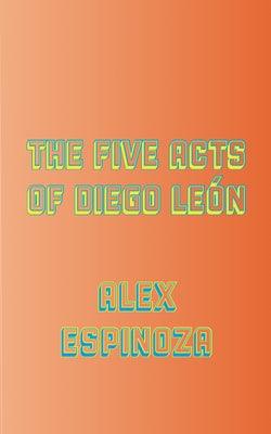The Five Acts of Diego León - Paperback