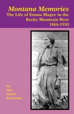 Montana Memories: The Life of Emma Magee in the Rocky Mountain West, 1866-1950 - Paperback | Diverse Reads