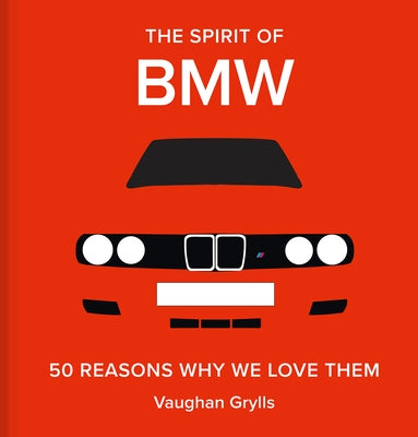 The Spirit of BMW: 50 Reasons Why We Love Them - Hardcover | Diverse Reads