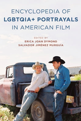The Encyclopedia of LGBTQIA+ Portrayals in American Film - Hardcover | Diverse Reads