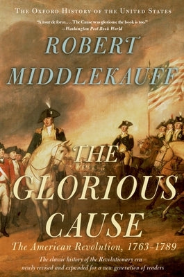 The Glorious Cause: The American Revolution, 1763-1789 / Edition 1 - Paperback | Diverse Reads