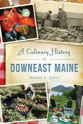 A Culinary History of Downeast Maine - Paperback | Diverse Reads