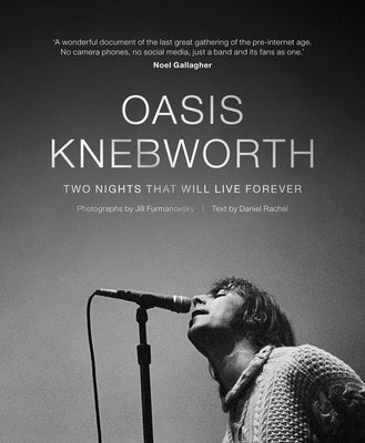 Oasis: Knebworth: Two Nights That Will Live Forever - Hardcover | Diverse Reads