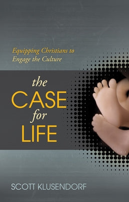 The Case for Life: Equipping Christians to Engage the Culture - Paperback | Diverse Reads