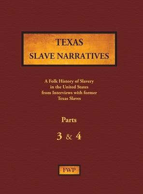Texas Slave Narratives - Parts 3 & 4: A Folk History of Slavery in the United States from Interviews with Former Slaves - Hardcover | Diverse Reads