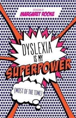 Dyslexia Is My Superpower (Most of the Time) - Paperback | Diverse Reads