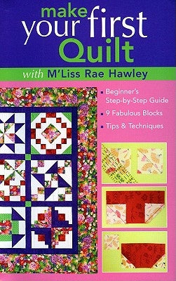 Make Your First Quilt with M'Liss Rae Ha: Beginner's Step-by-Step Guide 9 Fabulous Blocks Tips & Techniques - Paperback | Diverse Reads