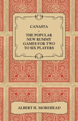 Canasta - The Popular New Rummy Games for Two to Six Players - How to Play, the Complete Official Rules and Full Instructions on How to Play Well and Win - Paperback | Diverse Reads